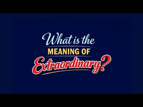 What is the meaning of Extraordinary?