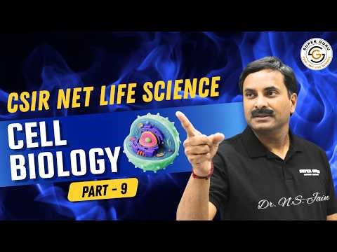 CSIR NET Life Science | Cell Biology | Part - 9 | Dr. N.S. Jain