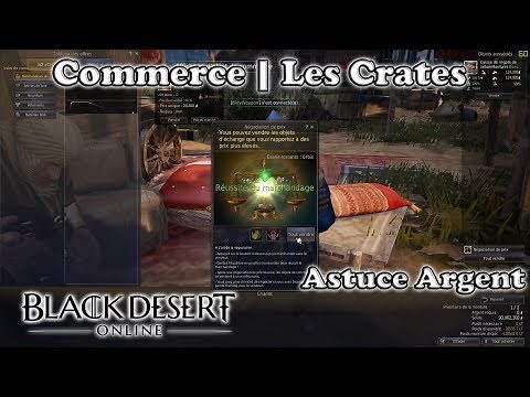 Black Desert - Astuce Argent : Commerce | Les Crates