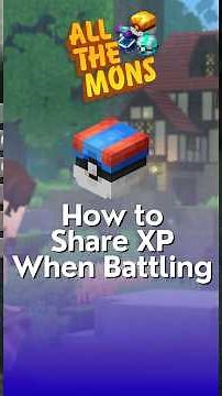 How to Share XP in Your All The Mons Team