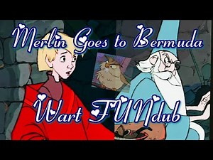 The Sword in the Stone ~ Merlin Goes to Bermuda ~ Wart FUNdub