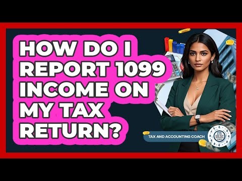 How Do I Report 1099 Income On My Tax Return? - Tax and Accounting Coach