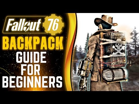 Fallout 76 - ULTIMATE Beginners Guide to BACKPACKS!!