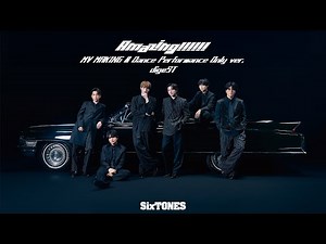 SixTONES – Amazing!!!!!! MV Making & Dance Performance Only ver. digeST