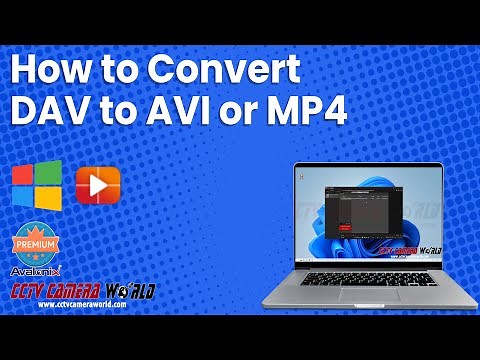 How to Convert DAV to AVI or MP4 - Avalonix Premium Series DVRs