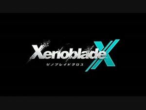 ゼノブレイドクロスBGM『Uncontrollable (Instrumental)』