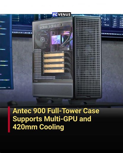 Antec 900 Full-Tower Case Supports Multi-GPU and 420mm Cooling | #pcvenus