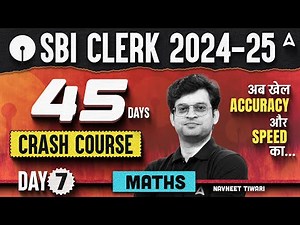 SBI Clerk 2024 Maths 45 Days Crash Course | Day 7 | SBI Clerk Quantitative Aptitude By Navneet Sir