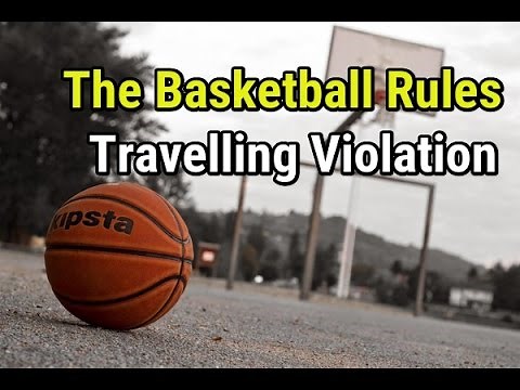 The Basketball Rules - Explained / Travelling Violation
