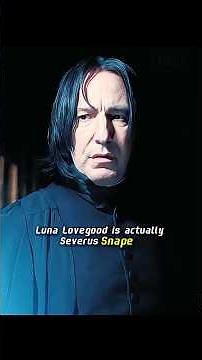 Luna Lovegod is actually Severus Snape? #harrypotter #potterhead #harrypotterfan