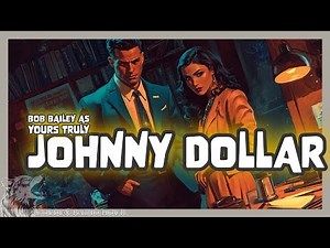 Bob Bailey as Yours Truly, Johnny Dollar - Classic Detective Radio Drama