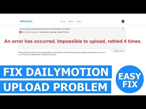 How to fix the DailyMotion video upload error problem (simple solution)