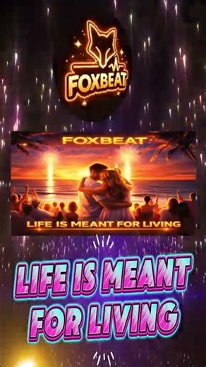FOXBEAT feat. DeeJay BlowFly - Life Is Meant For Living ❤️