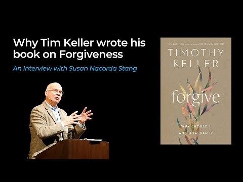 Why Tim Keller wrote his book on forgiveness [Interview]