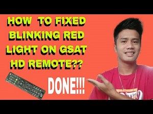 HOW TO REPAIR BLINKING RED LIGHT ON GSAT HD REMOTE CONTROL