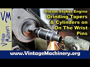 Steam Stoker Engine :Grinding Tapers and Cylinders on the Cross Head Wrist Pins