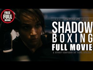 SHADOW BOXING Full Film (2016) Boxing Drama Movie