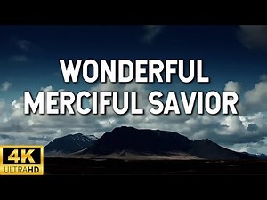 Wonderful Merciful Saviour | Ultra HD | Contemporary Christian Gospel Hymns |4k