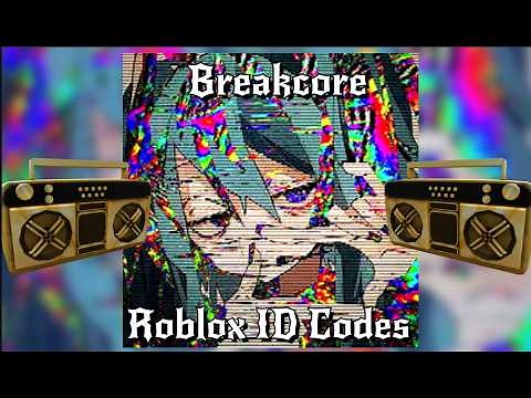 💥 Breakcore | Roblox ID Codes [BYPASSED] 👾