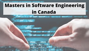 Master of Software Engineering in Canada: Deadlines, Fees, & Jobs