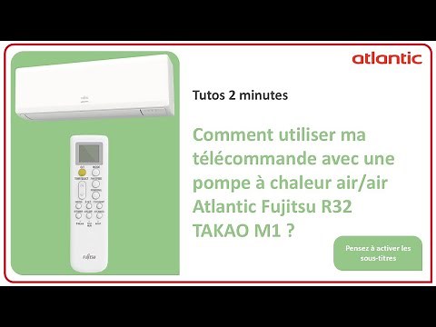 Comment utiliser ma télécommande avec une pompe à chaleur air/air Atlantic Fujitsu R32 TAKAO M1 ?