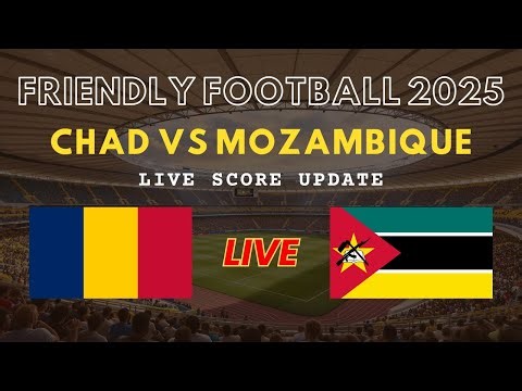 Chad vs Mozambique Live Scores | Friendly International Football 2025