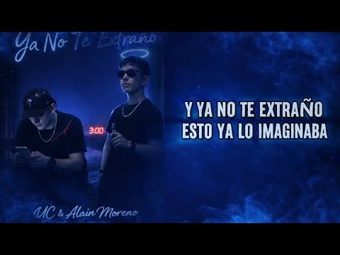 Ya No Te Extraño - YC x Alain Moreno (Letras/Lyrics