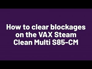 How to clear blockages on the VAX Steam Clean Multi S85-CM