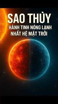 Sao Thủy – hành tinh nóng lạnh nhất hệ Mặt Trời