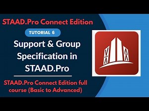 STAAD Pro CONNECT Edition Full Tutorial (2025) | Ep.06 Support & Group Specification
