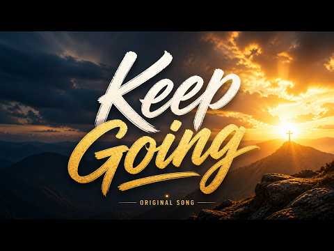 Keep Going | Original Christian Worship Song