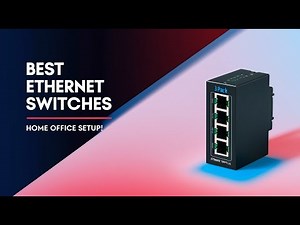 5 Best Ethernet Switches for Home Networking – Fast & Affordable