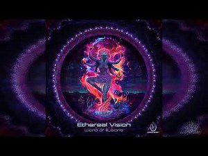Ethereal Vision - World Of Illusions (Full EP)
