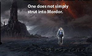 [Image - 73247] | One Does Not Simply Walk Into Mordor