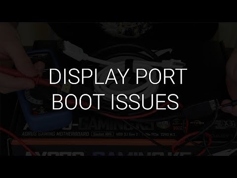Display port can cause boot issues