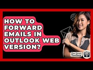How To Forward Emails In Outlook Web Version? - TheEmailToolbox.com