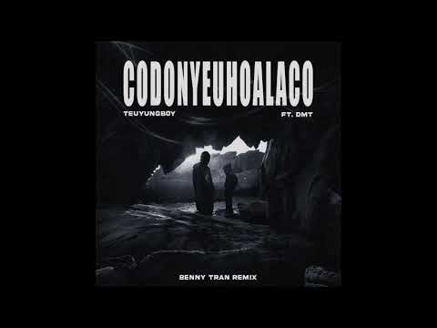 Codonyeuhoalaco (Drill Remix) - TeuYungBoy ft DMT | Benny TRAN