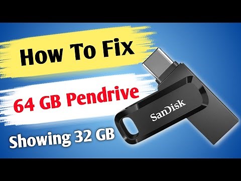 How to fix 64GB Flash Drive only Showing 32GB problem