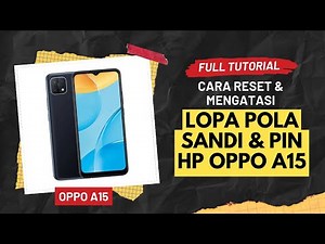 CARA RESET & MENGATASI LUPA POLA SANDI PIN HP OPPO A15 (Unlock Password) FULL TUTORIAL