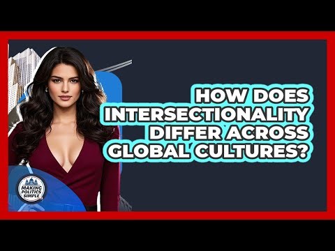 How Does Intersectionality Differ Across Global Cultures? - Making Politics Simple