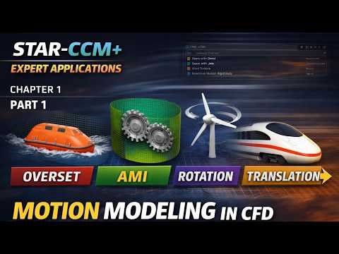 STAR-CCM+ Expert Applications (Ch1 Part 1) — Motion Modeling CFD: Overset, AMI, Rotation Translation