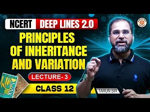 PRINCIPLE OF INHERITANCE AND VARIATION CLASS 12 | NCERT DEEP LINES | NCERT NEET 2025 | BY TARUN SIR