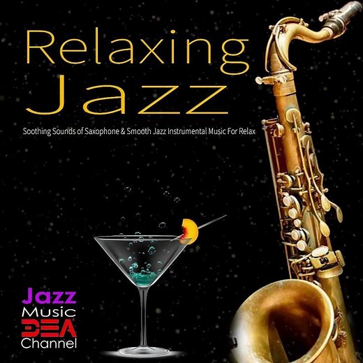 🎷 Relaxing Jazz: Soothing Sounds of Saxophone & Smooth Jazz Instrumental Music For Relaxation