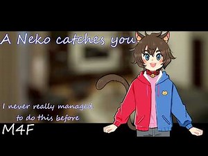 A Neko catches you [M4F][Catboy][Rabbit Listener][Purring]