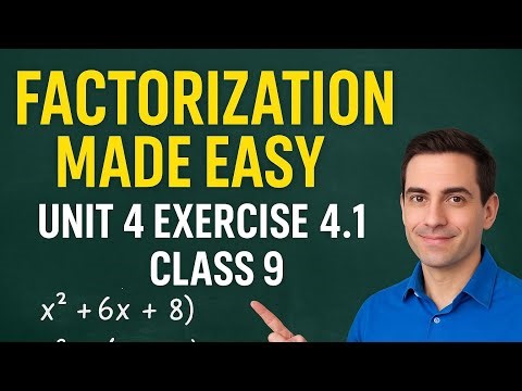 Factorization Made Easy | Unit 4 Exercise 4.1 | Class 9 Math Lecture"
