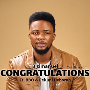 DOWNLOAD SONG: Bisimanuel - Congratulations (Mp3 & Lyrics) | CeeNaija
