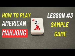 How to Play American Mahjong for Beginners | Lesson 3: Sample Game Walkthrough