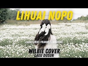 Lihuai Nopo - Francis Landong (Cover) (Lirik Lagu Dusun Terbaru 2026) - Cover by WilBie