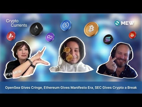 OpenSea Gives Cringe, Ethereum Gives Manifesto Era, SEC Gives Crypto a Break