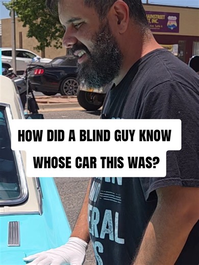 How Did a Blind Guy Know Whose Car This Was?